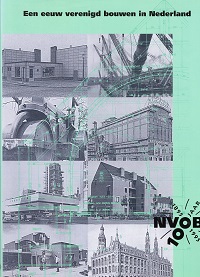 Een eeuw verenigd bouwen in Nederland, 100 jaar NOVB 1895-1995