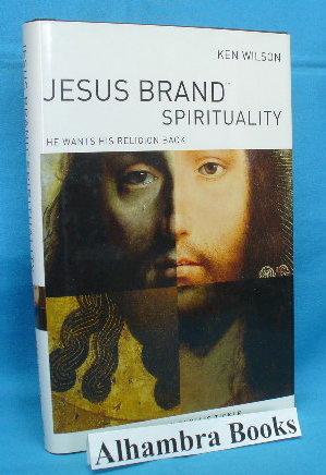 Jesus Brand Spirituality : He Wants His Religion Back