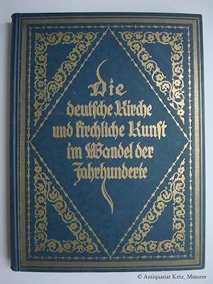 Image du vendeur pour Die Geschichte der deutschen Kirche und kirchlichen Kunst im Wandel der Jahrhunderte fr das evangelische Haus dargestellt. Zweite (2.), neu bearbeitete und erweiterte Auflage mit zahlreichen Abbildungen. mis en vente par Antiquariat Hans-Jrgen Ketz