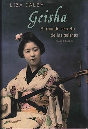 Seller image for GEISHA. EL MUNDO SECRETO DE LAS GEISHAS tapa dura, sobrecubierta for sale by Librera Hijazo