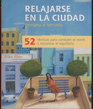 Imagen del vendedor de RELAJARSE EN LA CIUDAD SEMANA A SEMANA 52 tcnicas para combatir el estrs y encontrar el equilibrio. Estado nuevo. ISBN: 978-3-8365-0355-6 a la venta por Librera Hijazo