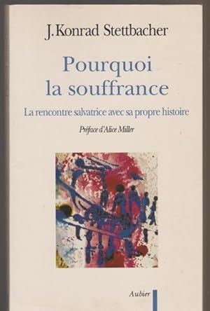 Pourquoi la souffrance : La rencontre salvatrice avec sa propre histoire