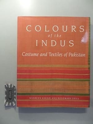 Bild des Verkufers fr Colours of the Indus: Costumes and Textiles of Pakistan: Costume and Textiles of Pakistan. zum Verkauf von Druckwaren Antiquariat