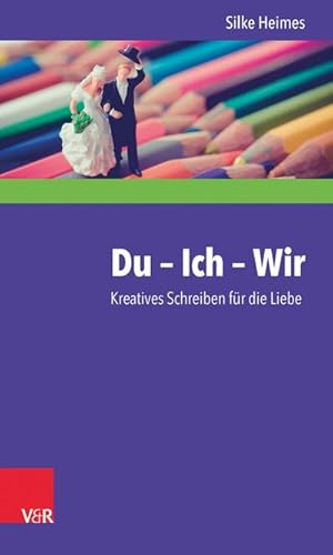 Bild des Verkufers fr Du - Ich - Wir : Kreatives Schreiben fr die Liebe zum Verkauf von AHA-BUCH GmbH