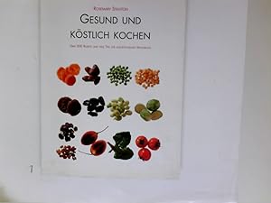 Bild des Verkufers fr Gesund und kstlich kochen : [ber 200 Rezepte und viele Tips zur ausgewogenen Ernhrung]. Rosemary Stanton. [Photogr.: Ray Joyce ; Andrew Furlong. bers. aus dem Engl.: Wolfgang Beuchelt ; Brigitte Rmann] zum Verkauf von Antiquariat Buchhandel Daniel Viertel