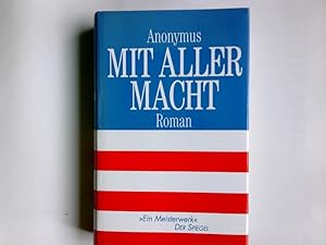 Bild des Verkufers fr Mit aller Macht : Roman = Primary colors. Joe Klein. Aus dem Engl. von Uda Strtling . zum Verkauf von Antiquariat Buchhandel Daniel Viertel