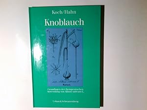 Seller image for Knoblauch : Grundlagen d. therapeut. Anwendung von Allium sativum L. Heinrich P. Koch u. Gottfried Hahn for sale by Antiquariat Buchhandel Daniel Viertel