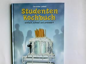 Seller image for Studenten-Kochbuch : einfach, schnell und preiswert. Fotografien: Studio Pll, Wien. Mathias Weil. Christine Lehner for sale by Antiquariat Buchhandel Daniel Viertel