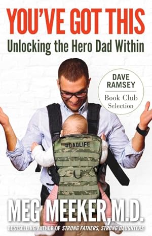 Imagen del vendedor de You've Got This : Unlocking the Hero Dad Within a la venta por GreatBookPrices