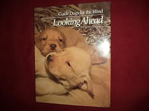 Seller image for Looking Ahead. Guide Dogs for the Blind. for sale by BookMine