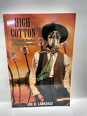 Image du vendeur pour High Cotton: Selected Stories of Joe R. Lansdale (SIGNED) mis en vente par Fleur Fine Books