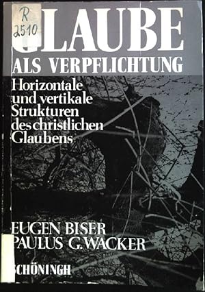 Bild des Verkufers fr Glaube als Verpflichtung. Horizontale und vertikale Strukturen des christlichen Glaubens. zum Verkauf von books4less (Versandantiquariat Petra Gros GmbH & Co. KG)