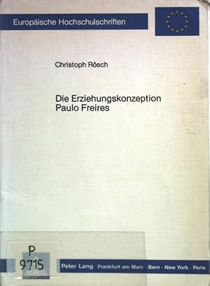 Seller image for Die Erziehungskonzeption Paulo Freires. Europische Hochschulschriften / Reihe 11 / Pdagogik ; Bd. 332 for sale by books4less (Versandantiquariat Petra Gros GmbH & Co. KG)