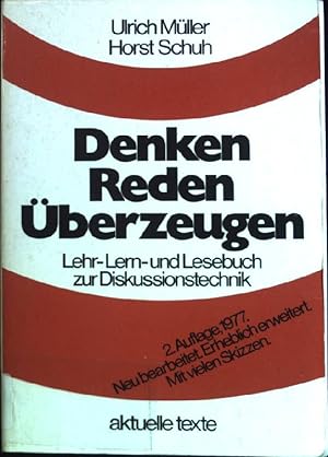 Seller image for Denken, Reden, berzeugen: Lehr-, Lern- und Lesebuch zur Diskussionstechnik. Aktuelle Texte for sale by books4less (Versandantiquariat Petra Gros GmbH & Co. KG)