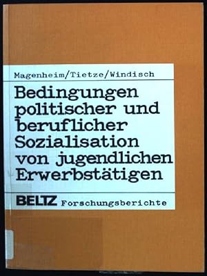 Seller image for Bedingungen politischer und beruflicher Sozialisation von jugendlichen Erwerbsttigen : empir. Unters. zur Interdependenz von Sozialisationsfaktoren. Beltz-Forschungsberichte for sale by books4less (Versandantiquariat Petra Gros GmbH & Co. KG)