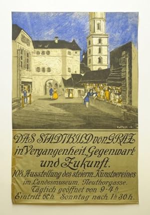 Das Stadtbild von Graz in Vergangenheit, Gegenwart und Zukunft. 108. Ausstellung des steierm. Ku...