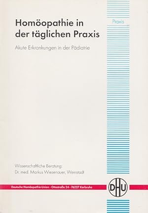 Bild des Verkufers fr Homopathie in der tglichen Praxis. Akute Erkrankungen in der Pdiatrie. zum Verkauf von Versandantiquariat Nussbaum