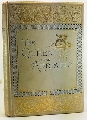 The Queen of the Adriatic, or Venice, Mediaeval and Modern