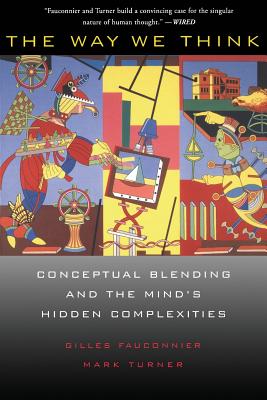 Immagine del venditore per The Way We Think: Conceptual Blending and the Mind's Hidden Complexities (Paperback or Softback) venduto da BargainBookStores