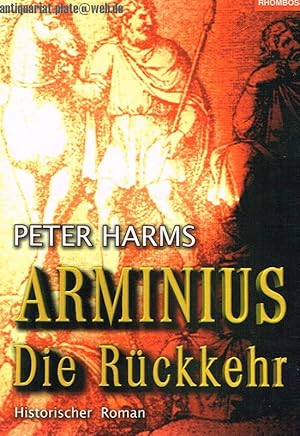 Bild des Verkufers fr Arminius. Die Rckkehr. Historischer Roman. zum Verkauf von Antiquariat-Plate