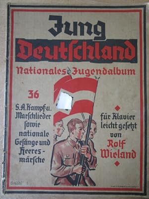 Jung Deutschland. Nationales Jugendalbum. 36 S.A. Kampf- und Marschlieder sowie nationale Gesänge...