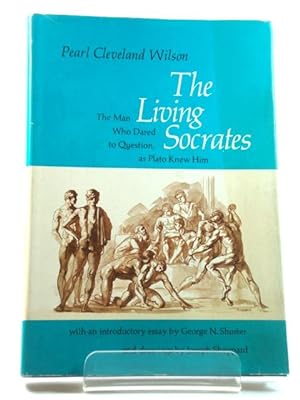 Bild des Verkufers fr The Living Socrates: The Man Who Dared to Question, as Plato Knew Him zum Verkauf von PsychoBabel & Skoob Books