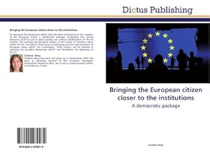 Imagen del vendedor de Bringing the European citizen closer to the institutions : A democratic package a la venta por AHA-BUCH GmbH