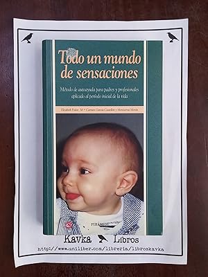 Imagen del vendedor de Todo un mundo de sensaciones. Mtodo de autoayuda para padres y profesionales aplicado al perodo inicial de la vida a la venta por Kavka Libros