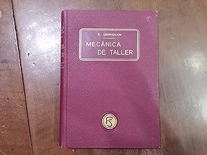 Imagen del vendedor de Mecnica de taller. Procedimientos y manipulaciones de general aplicacin en los talleres de Norte Amrica. Aumentada con un apndice de tablas de pasos, divisiones, inclinaciones y avances en el torno y las fresadoras a la venta por Kavka Libros