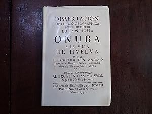 Imagen del vendedor de Dissertacion Historico Geographica, sobre reducir la Antigua Onuba a la villa de Huelva. Facsmil a la venta por Kavka Libros