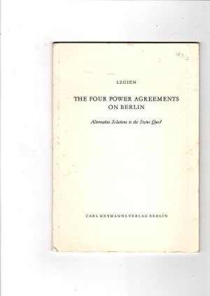 Bild des Verkufers fr The four power agreements on Berlin: Alternative solutions to the status quo? zum Verkauf von Gwyn Tudur Davies