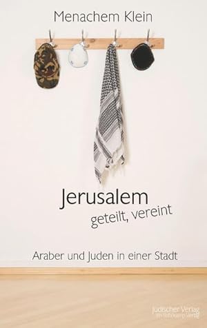 Bild des Verkufers fr Jerusalem - geteilt, vereint : Araber und Juden in einer Stadt zum Verkauf von AHA-BUCH GmbH