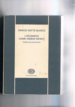 Seller image for L'inconscio come insiemi infiniti. Saggio sulla Bi-logica.Coll. Bibl. Scientifica. for sale by Libreria Gull