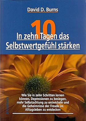 In 10 Tagen das Selbstwertgefühl stärken : wie Sie in zehn Schritten lernen können, Depressionen ...