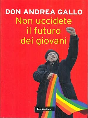 Seller image for Non uccidete il futuro dei giovani for sale by Librodifaccia