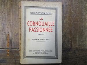 Imagen del vendedor de La Cornouaille passionne. Roman. Prface de A.-M. GOSSEZ. a la venta por LE MUSEE DU LIVRE