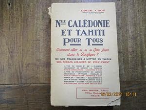 Seller image for Nouvelle Caldonie et Tahiti pour tous. Comment aller, que faire dans le Pacifique ? 120 les franaises  mettre en valeur. Nos seules les de peuplement. Livre du colon et de l'leveur. Comment on obtient la terre ; concessions gratuites. Livre du prospecteur ; du mineur. Minerais ; ptroles ; houilles ; perles ; nacres ; olagineux ; pices ; fruits ; parfums. for sale by LE MUSEE DU LIVRE