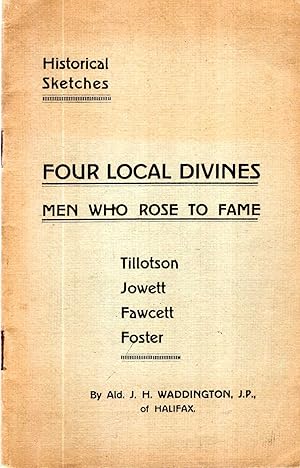 Imagen del vendedor de Four Local Divines : Men Who Rose to Fame - Tillotson, Jowett, Fawcett, Foster a la venta por Pendleburys - the bookshop in the hills