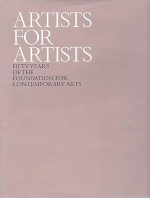 Imagen del vendedor de Artists for Artists: Fifty Years Of The Foundation For Contemporary Arts. a la venta por Antiquariat Querido - Frank Hermann