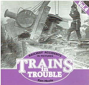 Trains in Trouble: v. 4: Railway Accidents in Pictures.