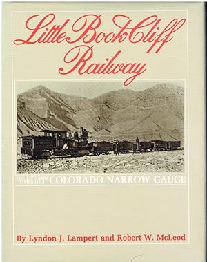 Immagine del venditore per Little Bookcliff Railway: The Life and Times of a Colorado Narrow Gauge. venduto da Antiquariat Bernhardt