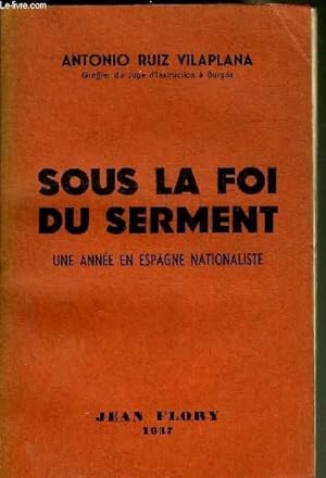 Seller image for SOUS LA FOI DU SERMENT UNE ANNEE EN ESPAGNE NATIONALISTE. for sale by Le-Livre
