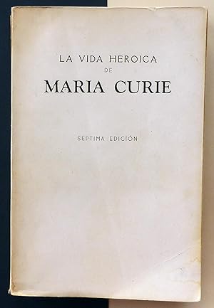 La vida heroica de María Curie. Descubridora del radium.