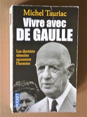Vivre avec de Gaulle: les derniers témoins racontent l'homme