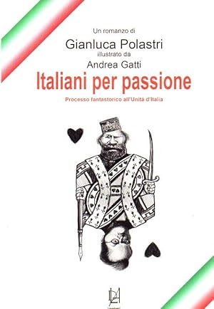 Immagine del venditore per Italiani per passione. Processo fantastorico all'unit d'Italia venduto da Laboratorio del libro