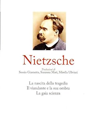 La nascita della tragedia, Il viandante e la sua ombra, La gaia scienza