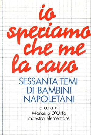 Seller image for IO SPERIAMO CHE ME LA CAVO. SESSANTA TEMI DI BAMBINI NAPOLETANI for sale by Laboratorio del libro