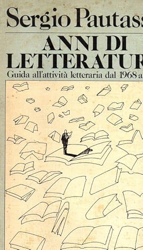 Seller image for Anni di letteratura. Guida all'attivit letteraria dal 1968 al 1979 for sale by Laboratorio del libro