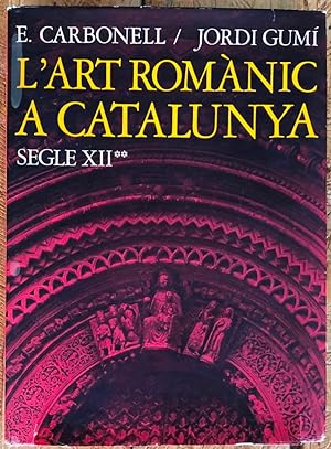 L'art romànic a Catalunya. Segle XII**. De Santa María de Ripoll a Santa María de Poblet