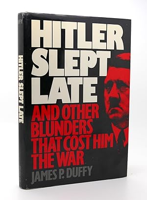 Seller image for HITLER SLEPT LATE AND OTHER BLUNDERS THAT COST HIM THE WAR for sale by Rare Book Cellar